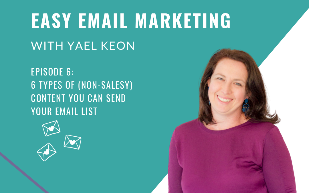 6 Types of (non-salesy) content you can send your email list | Episode 06