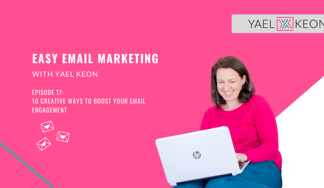 10 creative ways to quickly boost your email engagement | Episode 17