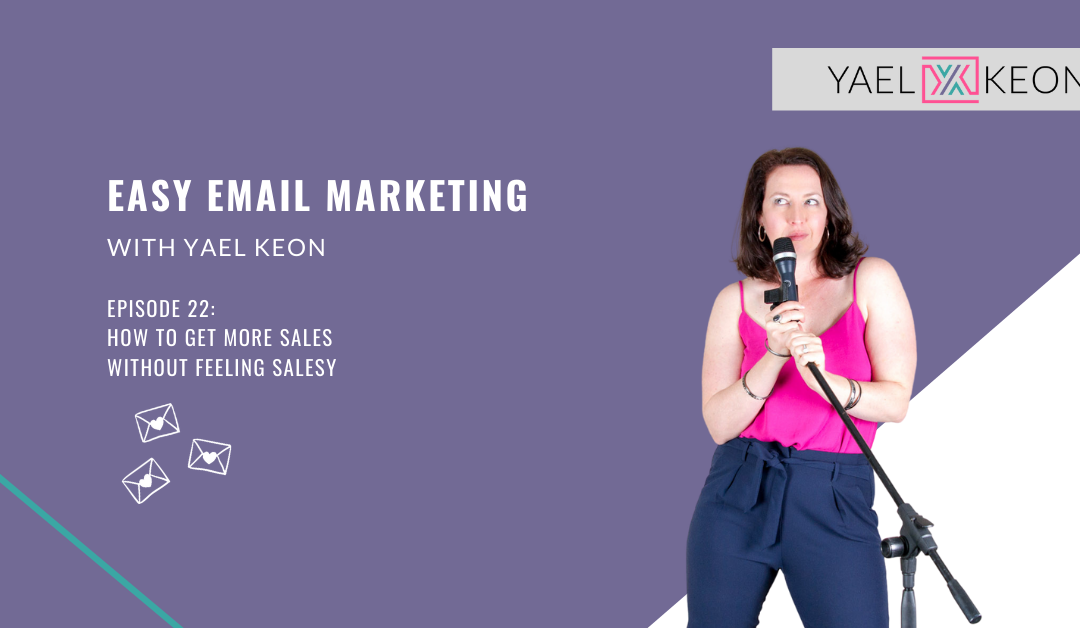 How to Get More Sales Without Feeling Salesy | Episode 22
