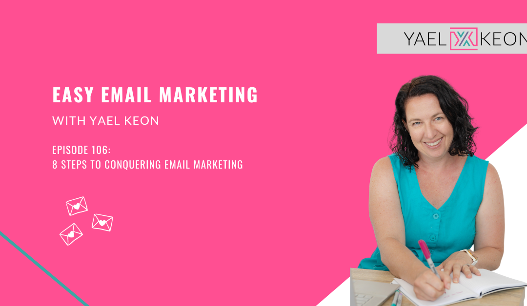8 Steps to Conquering Email Marketing | Episode 106