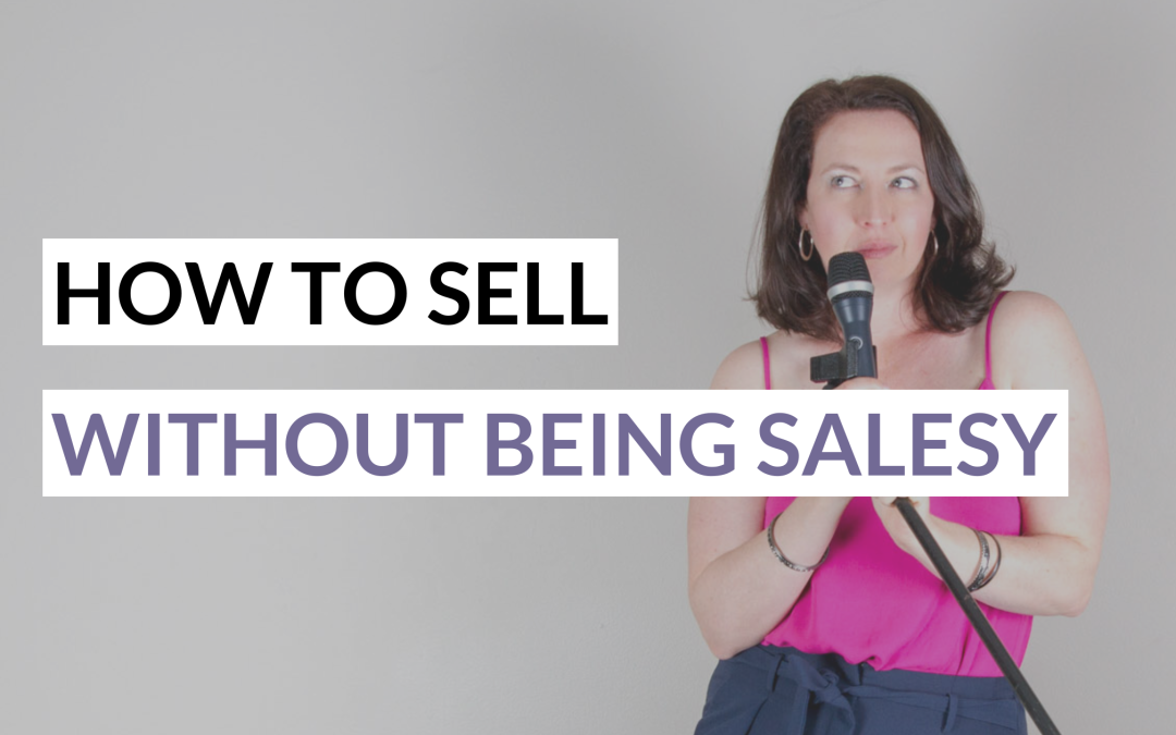How to Sell Without Being Salesy