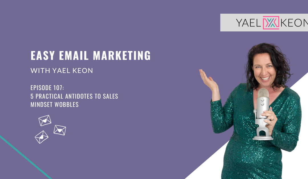 5 Practical Antidotes to Sales Mindset Wobbles | Episode 107