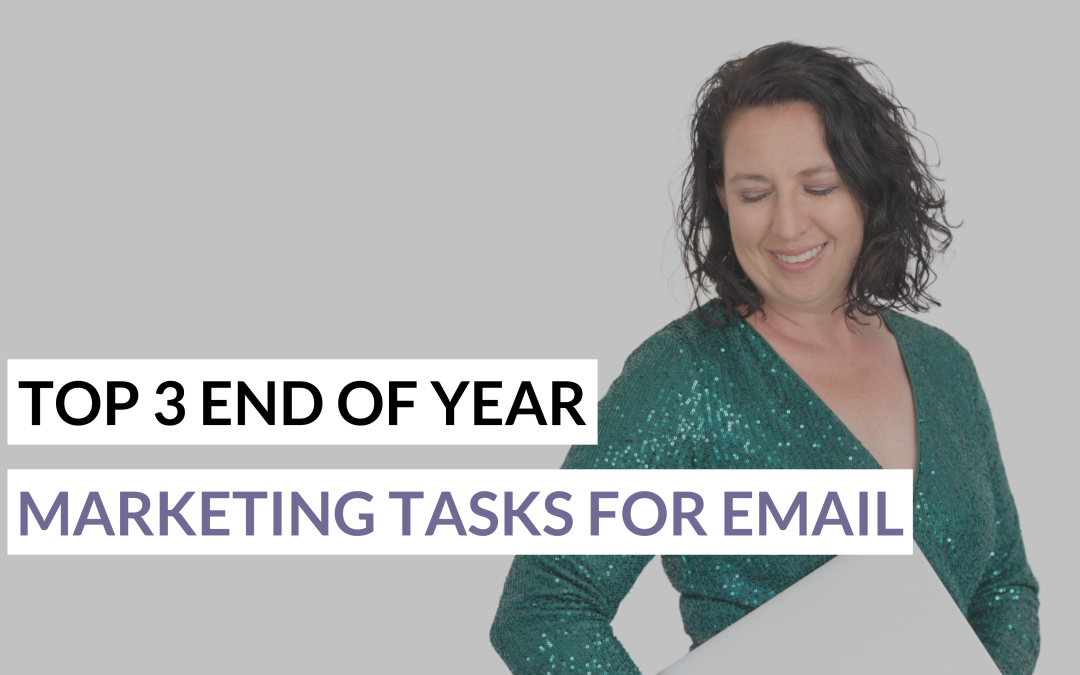 Top 3 End of Year Marketing Tasks for Email