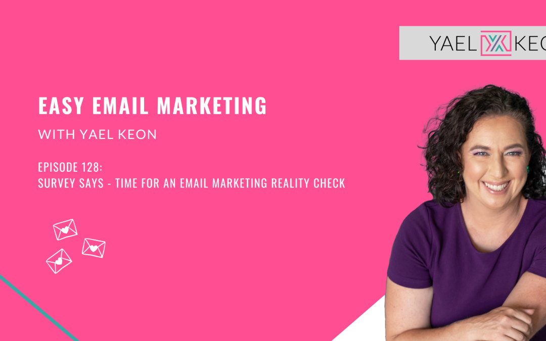 Survey Says: Time for an Email Marketing Reality Check | Episode 128