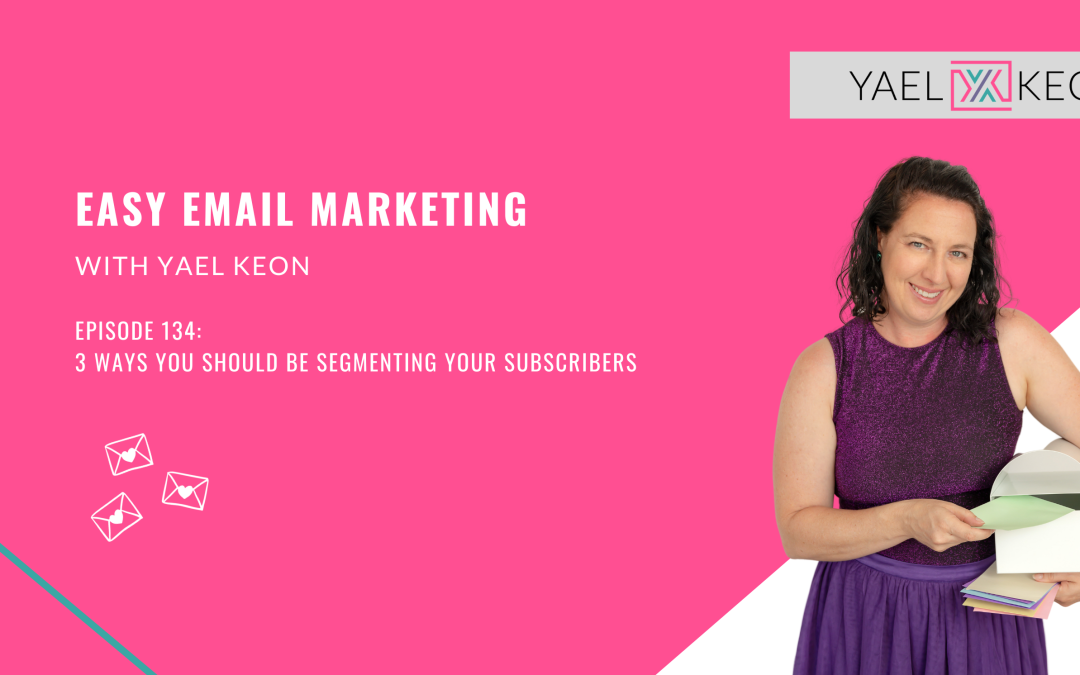 3 Ways You Should Be Segmenting Your Subscribers | Episode 134