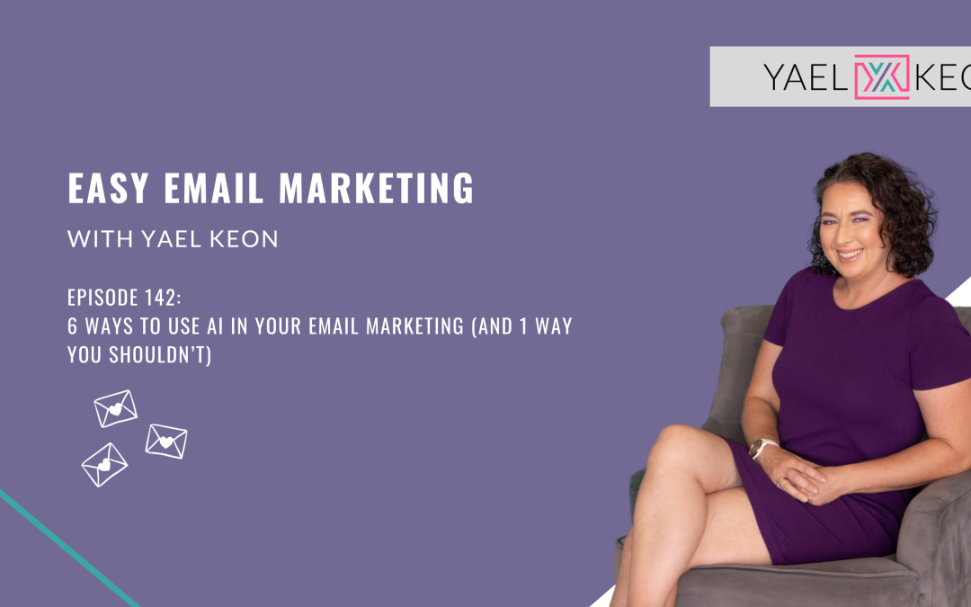 6 Ways to Use AI in Your Email Marketing (and 1 Way You Shouldn’t) | Episode 142