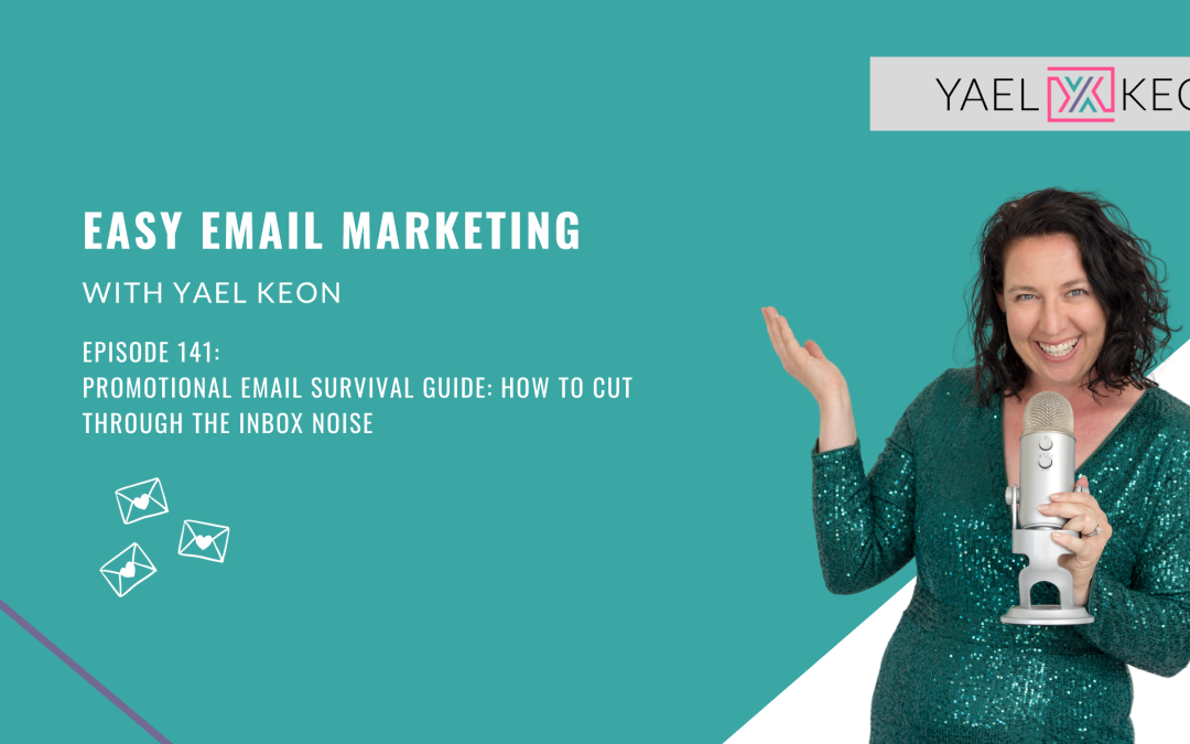 Promotional Email Survival Guide: How to Cut Through the Inbox Noise | Episode 141